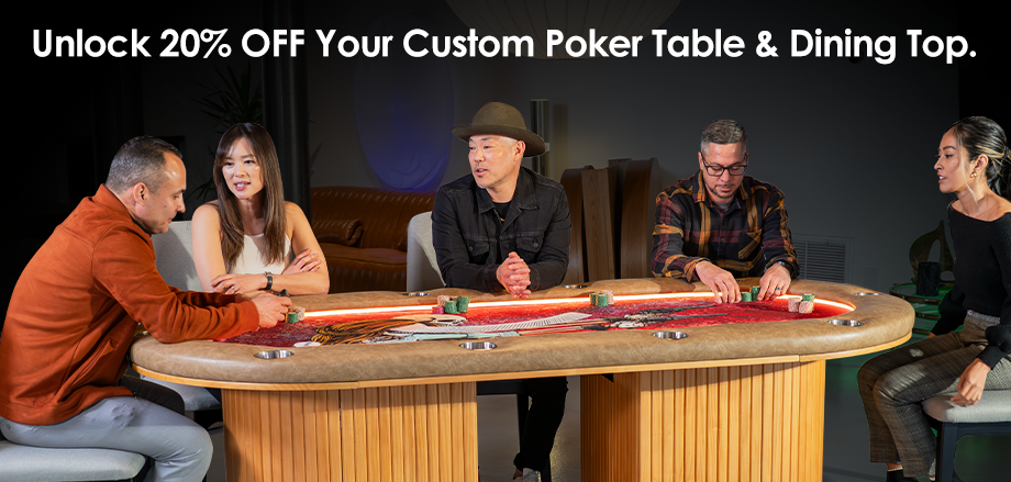 Unlock 20% off your custom poker table and dining top